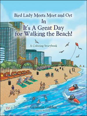 Bird Lady Meets Mort and Ort In It&#39;s a Great Day for Walking the Beach!: A Coloring Storybook