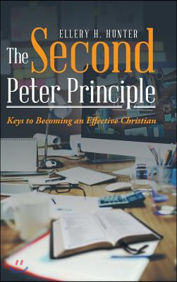 The Second Peter Principle: Keys to Becoming an Effective Christian