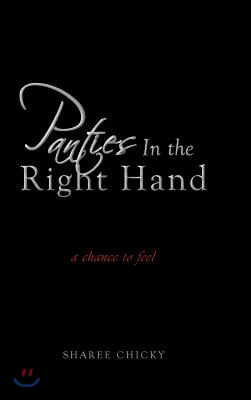 Panties in the Right Hand: a chance to feel
