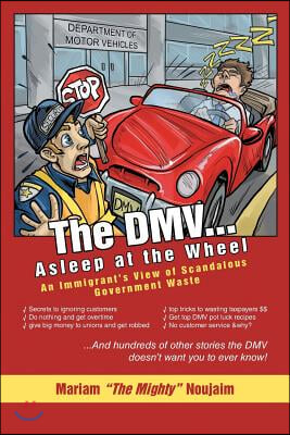 The DMV . . . Asleep at the Wheel: An Immigrant&#39;s View of Scandalous Government Waste