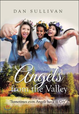 Angels from the Valley: Sometimes Even Angels Have to Cry