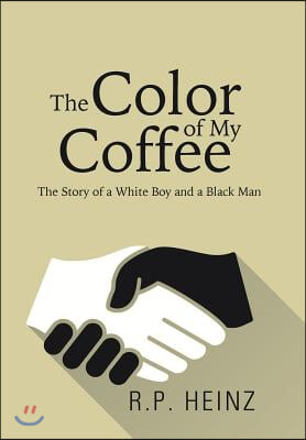 The Color of My Coffee: The Story of a White Boy and a Black Man