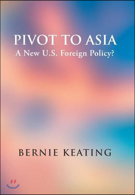 Pivot to Asia: A New U.S. Foreign Policy?
