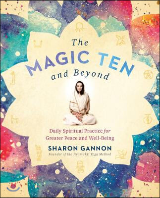 The Magic Ten and Beyond: Daily Spiritual Practice for Greater Peace and Well-Being