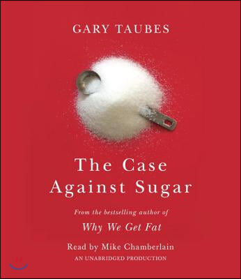 The Case Against Sugar