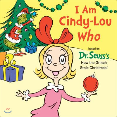 I Am Cindy-Lou Who: Based on Dr. Seuss&#39;s How the Grinch Stole Christmas!