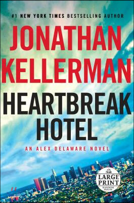 Heartbreak Hotel: An Alex Delaware Novel