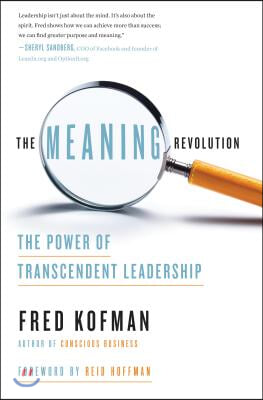 The Meaning Revolution: The Power of Transcendent Leadership