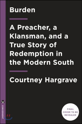 Burden (Movie Tie-In Edition): A Preacher, a Klansman, and a True Story of Redemption in the Modern South