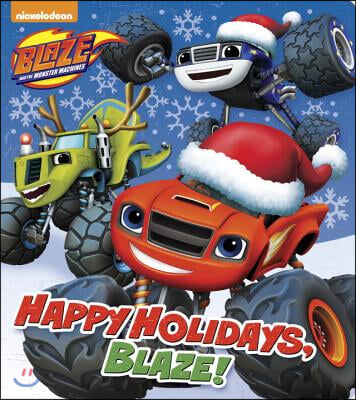 Happy Holidays, Blaze! (Blaze and the Monster Machines)