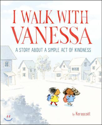 I Walk with Vanessa: A Picture Book Story about a Simple Act of Kindness