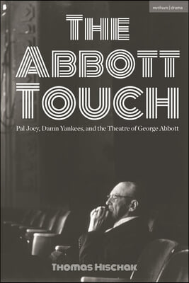 The Abbott Touch: Pal Joey, Damn Yankees, and the Theatre of George Abbott