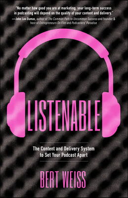 Listenable: The Content and Delivery System to Set Your Podcast Apart