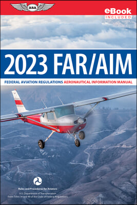 Far/Aim 2023: Federal Aviation Regulations/Aeronautical Information Manual (Ebundle)