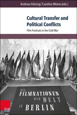 Cultural Transfer and Political Conflicts: Film Festivals in the Cold War