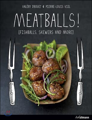 Meatballs: Falafels, Skewers and More