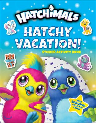 Hatchy Vacation!