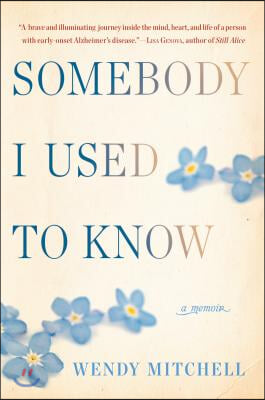 Somebody I Used to Know: A Memoir