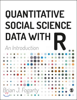 Quantitative Social Science Data with R: An Introduction