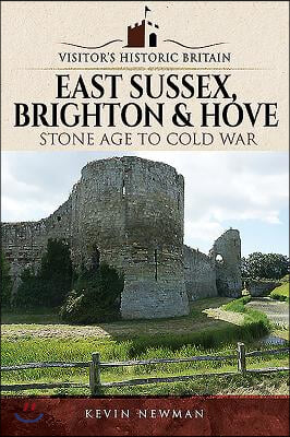 Visitors&#39; Historic Britain: East Sussex, Brighton &amp; Hove: Stone Age to Cold War