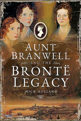 Aunt Branwell and the Bronte Legacy