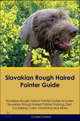 Slovakian Rough Haired Pointer Guide Slovakian Rough Haired Pointer Guide Includes