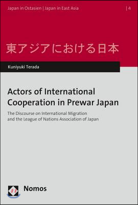 Actors of International Cooperation in Prewar Japan: The Discourse on International Migration and the League of Nations Association of Japan