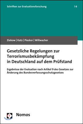 Gesetzliche Regelungen Zur Terrorismusbekampfung in Deutschland Auf Dem Prufstand: Ergebnisse Der Evaluation Nach Artikel 9 Des Gesetzes Zur Anderung