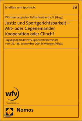 Justiz Und Sportgerichtsbarkeit - Mit- Oder Gegeneinander, Kooperation Oder Clinch?