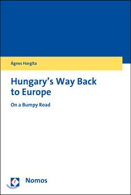 Hungary&#39;s Way Back to Europe: On a Bumpy Road