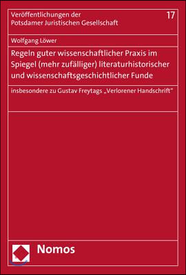 Regeln Guter Wissenschaftlicher Praxis Im Spiegel (Mehr Zufalliger) Literaturhistorischer Und Wissenschaftsgeschichtlicher Funde: Insbesondere Zu Gust