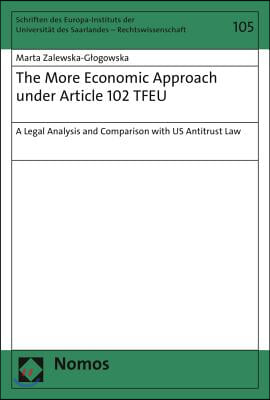 The More Economic Approach Under Article 102 Tfeu: A Legal Analysis and Comparison with Us Antitrust Law