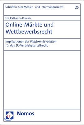 Online-Markte Und Wettbewerbsrecht: Implikationen Der Platform Revolution Fur Das Eu-Vertriebskartellrecht