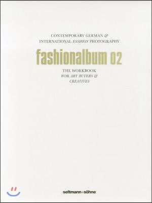 Fashionalbum 02: Contemporary German &amp; International Fashion Photography