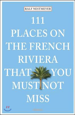 111 Places on the French Riviera That You Must Not Miss