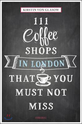 111 Coffee Shops in London That You Must Not Miss