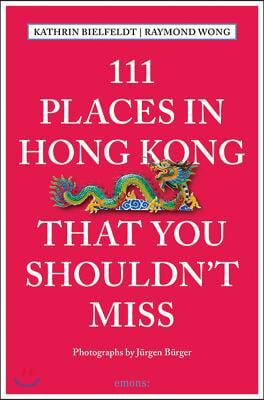 111 Places in Hong Kong That You Shouldn&#39;t Miss