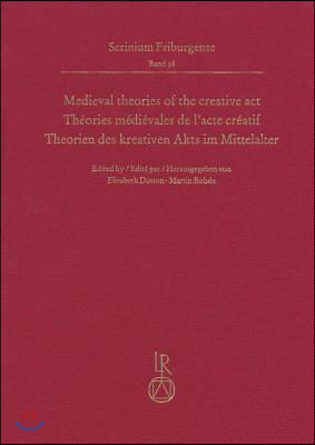 Medieval Theories of the Creative Act / Theories Medievales De L'acte Creatif / Theorien Des Kreativen Akts Im Mittelalter