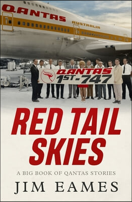 Red Tail Skies: A Big Book of QANTAS Stories