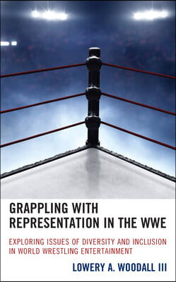 Grappling with Representation in the WWE: Exploring Issues of Diversity and Inclusion in World Wrestling Entertainment