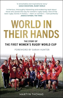 World in Their Hands: The Story of the First Women&#39;s Rugby World Cup