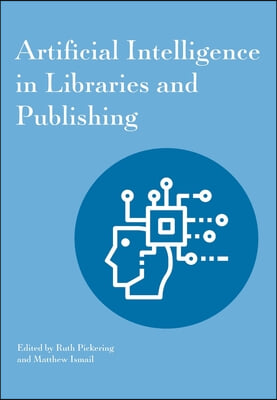 Artificial Intelligence in Libraries and Publishing