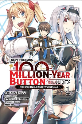 I Kept Pressing the 100-Million-Year Button and Came Out on Top, Vol. 1 (Manga)