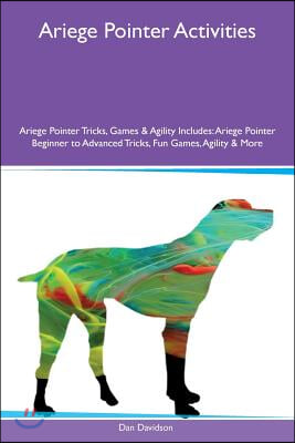 Ariege Pointer Activities Ariege Pointer Tricks, Games &amp; Agility Includes