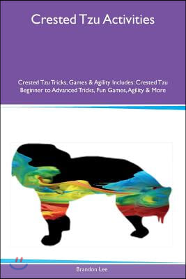 Crested Tzu Activities Crested Tzu Tricks, Games & Agility Includes