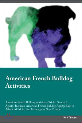 American French Bulldog Activities American French Bulldog Activities (Tricks, Games &amp; Agility) Includes