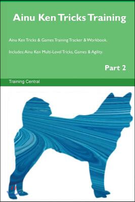 Ainu Ken Tricks Training Ainu Ken Tricks &amp; Games Training Tracker &amp; Workbook. Includes