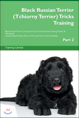 Black Russian Terrier (Tchiorny Terrier) Tricks Training Black Russian Terrier (Tchiorny Terrier) Tricks &amp; Games Training Tracker &amp; Workbook. Includes