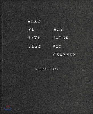 Robert Frank: What We Have Seen