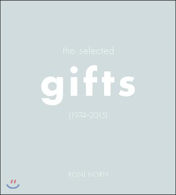 Roni Horn: The Selected Gifts (1974-2015)